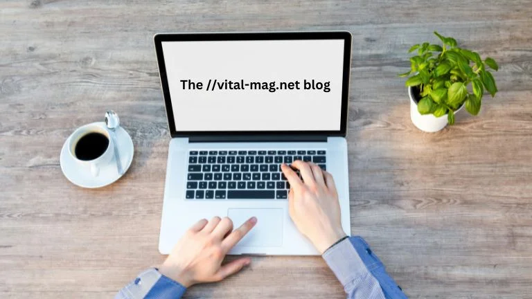 The ://vital-mag.net Blog: An In-Depth Overview of Its Impact and Insights